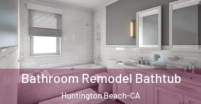 inner Bathroom imggen Bathroom Remodel Bathtub Huntington Beach-CA