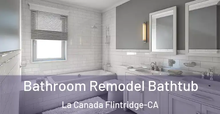 inner Bathroom imggen Bathroom Remodel Bathtub La Canada Flintridge-CA