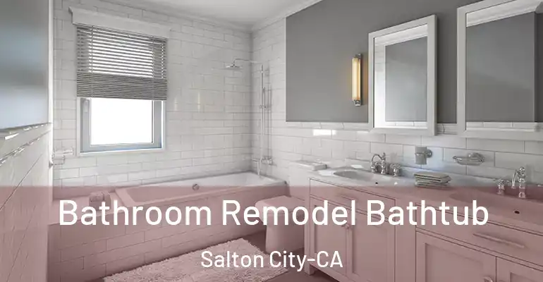 inner Bathroom imggen Bathroom Remodel Bathtub Salton City-CA