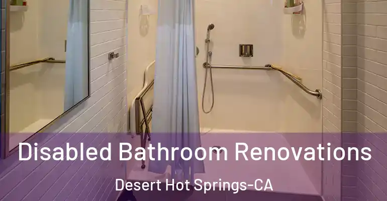 inner Bathroom imggen Disabled Bathroom Renovations Desert Hot Springs-CA