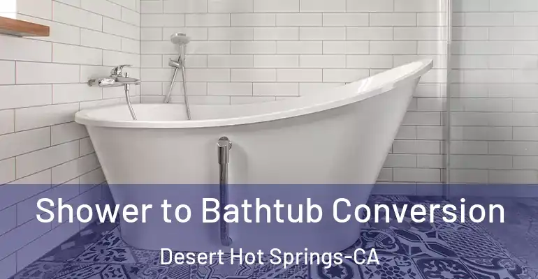 inner Bathroom imggen Shower to Bathtub Conversion Desert Hot Springs-CA