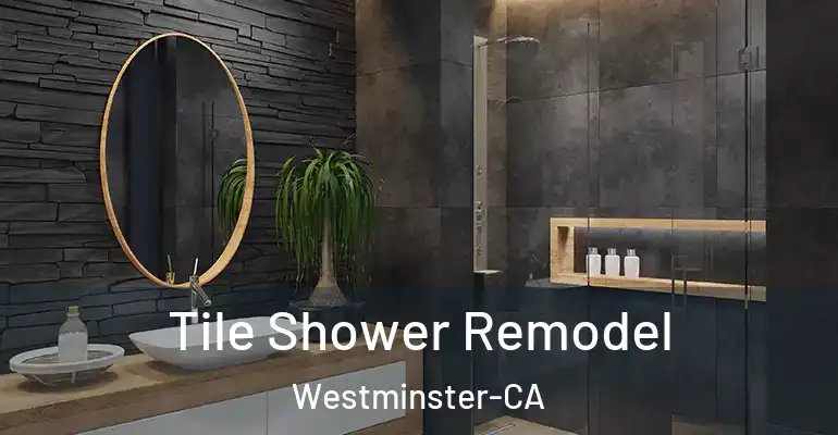 inner Bathroom imggen Tile Shower Remodel Westminster-CA